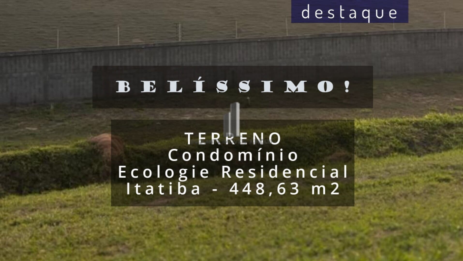 TERRENO CONDOMÍNIO ECOLOGIE RESIDENCIAL ITATIBA VENDA