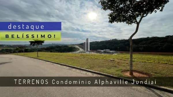 TERRENOS CONDOMÍNIO LOTEAMENTO ALPHAVILLE JUNDIAI VENDA