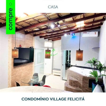 Casa no Condomínio Village Felicitá