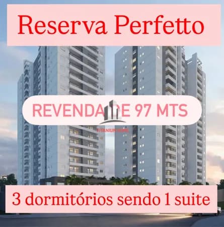 Reserva Perfetto 97 mts 3 dorm sendo uma suite 2 vagas